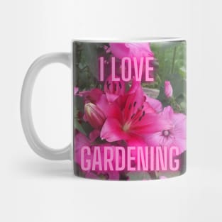 I Love Gardening! Mug